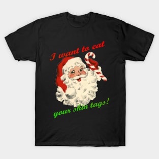 Santa Wants to eat your skin tags. T-Shirt